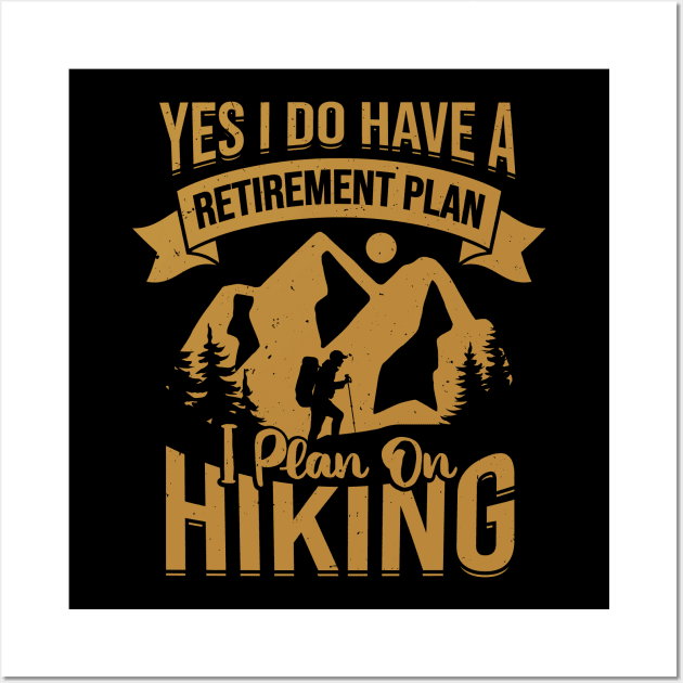 Retirement Plan Hiking Retired Hiker Gift Wall Art by Dolde08